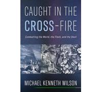 Caught in the CROSS-Fire: Combatting the World, the Flesh, and the Devil