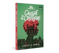 Caught in the Crossfire (Chronicles of Courage): A Novel of the Bangladesh War of 1971 | Ages 9+