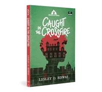 Caught in the Crossfire (Chronicles of Courage): A Novel of the Bangladesh War of 1971 | Ages 9+