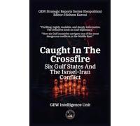 Caught In The Crossfire: Six Gulf States And The Israel-Iran Conflict (Geopolitics)
