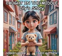 Caught In The Middle: Lily's Story