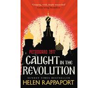 Caught In The Revolution: Petrograd, 1917