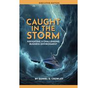 Caught In The Storm: Navigating a Challenging Business Environment