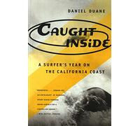 Caught Inside: a Surfer's Year on the California Coast [Idioma Inglés]