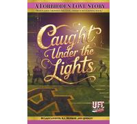 Caught Under the Lights: A Forbidden Love Story