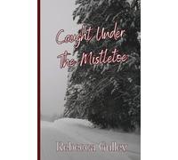 Caught Under The Mistletoe (River Valley)