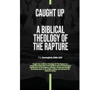 Caught Up: A Biblical Theology of the Rapture