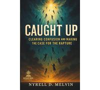 "Caught Up": Clearing Confusion and Making the Case for the Rapture