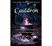 Cauldron: A Practical Guide to the Cauldron in Wiccan & Pagan Practice (The Witch's Altar Collection)