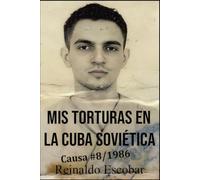 Causa 8 de 1986: Memorias de mis torturas en Cuba