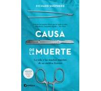 Causa de la muerte: La vida y las muchas muertes de un médico forense (NO FICCIÓN NARRATIVA)