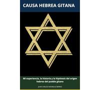CAUSA HEBREA GITANA: Mi experiencia, la historia y la hipótesis del origen hebreo del pueblo gitano