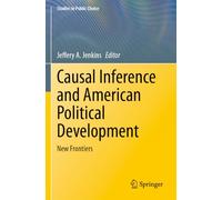 Causal Inference and American Political Development: New Frontiers: 17 (Studies in Public Choice)