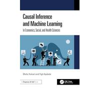 Causal Inference and Machine Learning: In Economics, Social, and Health Sciences