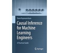 Causal Inference for Machine Learning Engineers: A Practical Guide