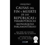 Causas Del Fin Y Muerte De Las Repúblicas Y Pararepúblicas (Monarquías Parlamentarias)