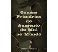 Causas Primárias Do Aumento Do Mal No Mundo (ebook)