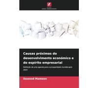 Causas próximas do desenvolvimento económico e do espírito empresarial: Definição de uma agenda para a prosperidade mundial após 2023