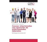 Causas relacionadas con aparición de enfermedades laborales: Estrategias de prevención