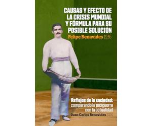 Causas y efecto de la crisis mundial y fórmula para su posible solución: Reflejos de la sociedad: comparando la posguerra con la actualidad