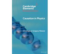 Causation in Physics (Elements in the Philosophy of Physics)