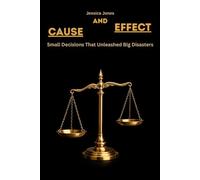 Cause and Effect: Small Decisions That Unleashed Big Disasters: 9 (HUMAN MIND & BEHAVIOR SERIES)