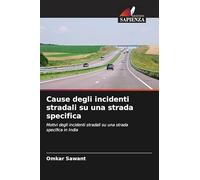 Cause degli incidenti stradali su una strada specifica: Motivi degli incidenti stradali su una strada specifica in India