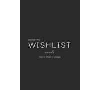 'Cause My Wishlist Needs More Than 1 Page: 50 Lined Pages to Fill with your Wishes | Write down your Dreams and Anything you Want to Do in Life | This is the First Step to make Your Dreams Come True