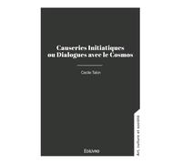 Causeries Initiatiques ou Dialogues avec le Cosmos