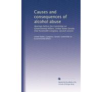 Causes and consequences of alcohol abuse: Hearings before the Committee on Governmental Affairs, United States Senate, One Hundredth Congress, second session: Volume 2