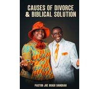 CAUSES OF DIVORCE & BIBLICAL SOLUTION: The Two Shall Become One Flesh