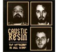 Caustic Resin - The Medicine Is All Gone