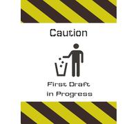 Caution First Draft in Progress: A No-Judgement Zone for Getting Ideas on Paper