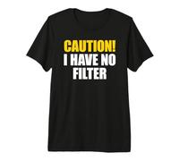 Caution I Have No Filter Camiseta Premium