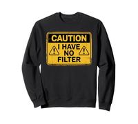 Caution I Have No Filter Sudadera