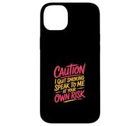 Caution I Quit Smoking Speak To Me At Your Own Risk Carcasa para iPhone 14 Plus