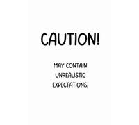 Caution May Contain Unrealistic Expectations / Daily Planner: Structure Your Day and Conquer Your Goals to do list day planner: The Daily Tool for Better Time Management and Goal Crushing