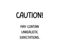 Caution May Contain Unrealistic Expectations / Daily Planner: Structure Your Day and Conquer Your Goals to do list day planner: The Daily Tool for Better Time Management and Goal Crushing