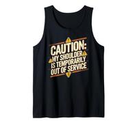 Caution: My Shoulder Is Temporarily out of Service Camiseta sin Mangas