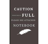CAUTION: OWNER’S BRAIN FULL PLEASE SEE ATTACHED NOTEBOOK.: WHERE MEMORY FAILS, INK PREVAILS. This journal is your always-accessible,unhackable because paper never crashes, updates, or betrays