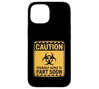 Caution Probably Going To Fart Soon Carcasa para iPhone 15