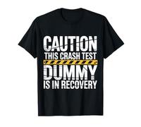 Caution This Crash Test Dummy Is In Recovery - Camiseta