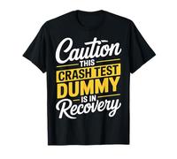 Caution This Crash Test Dummy Is In Recovery - Camiseta