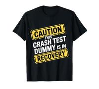 Caution This Crash Test Dummy Is In Recovery - Camiseta