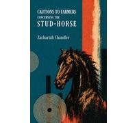 Cautions to Farmers Concerning the Stud-Horse: Observations on the Preservation of Domestic Purity and the Dutiful Wife