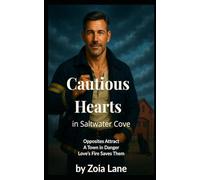 Cautious Hearts in Saltwater Cove: Opposites Attract. A Town in Danger. Love's Fire Just Might Save Them Both