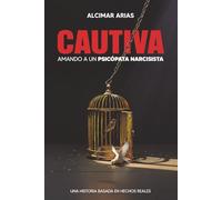 Cautiva: Amando a un psicópata narcisista