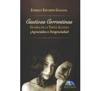 Cautivas Correntinas: Guerra de la Triple Alianza ¿Agradecidas o Desagradecidas?