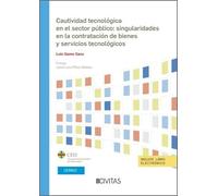 Cautividad tecnológica en el sector público: singularidades en la contratación de bienes y servicios tecnológicos (Estudios)