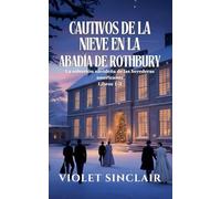 Cautivos de la nieve en la Abadía de Rothbury: La colección navideña de las herederas americanas. Libros 1-3